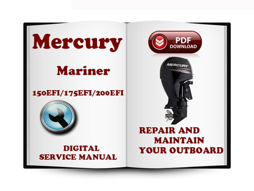 Product picture Mercury Mariner Outboard 150EFI 175EFI 200EFI Hp 2-stroke Service Repair Manual Download