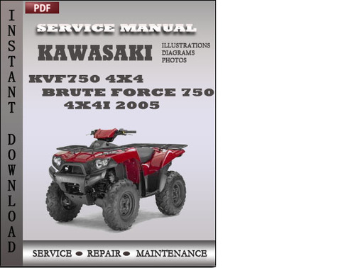 Product picture Kawasaki KVF750 4x4 Brute Force 750 4x4i 2005 Service Repair Manual Download