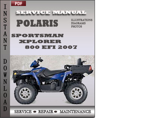 Product picture Polaris Sportsman Xplorer 800 EFI 2007 Service Repair Manual Download
