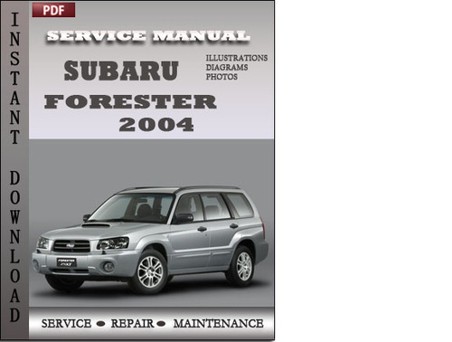 Product picture Subaru Forester 2004 Service Repair Manual