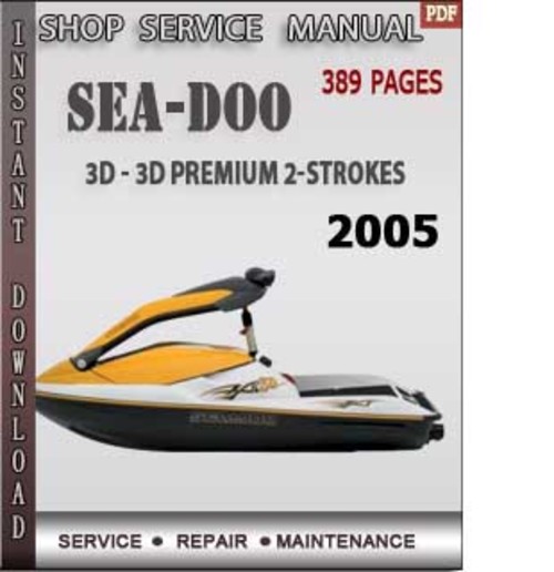 Product picture Seadoo 3D - 3D Premium 2-Strokes 2005 Shop Service Repair Ma