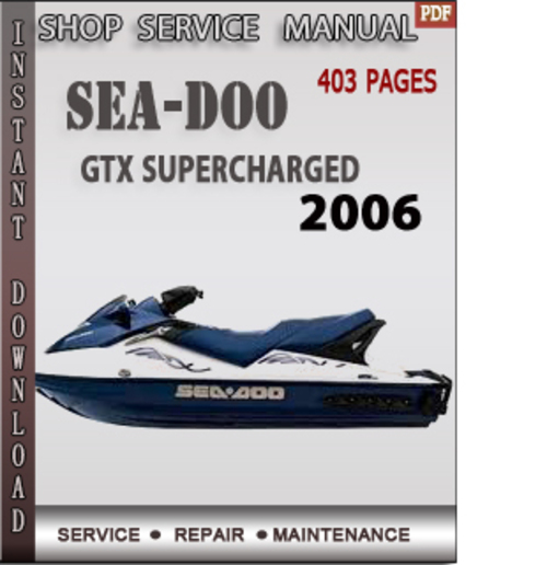 Product picture Seadoo GTX Supercharged 2006 Shop Service Repair Manual Down